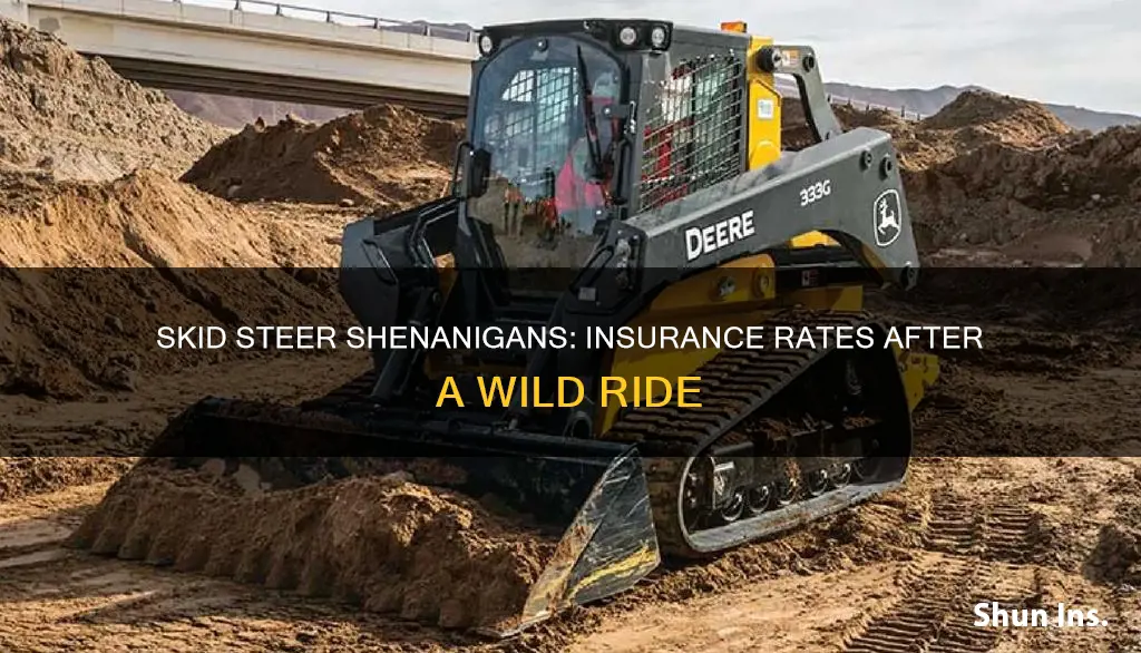 does insurance rates go up when you pull skid steer