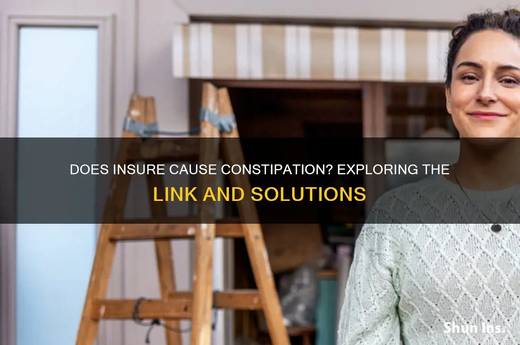 does insure cause constipation