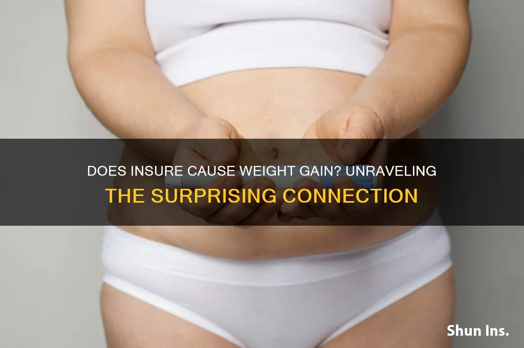 does insure cause weight gain