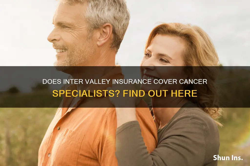 does inter valley insurance have a cancer doctor