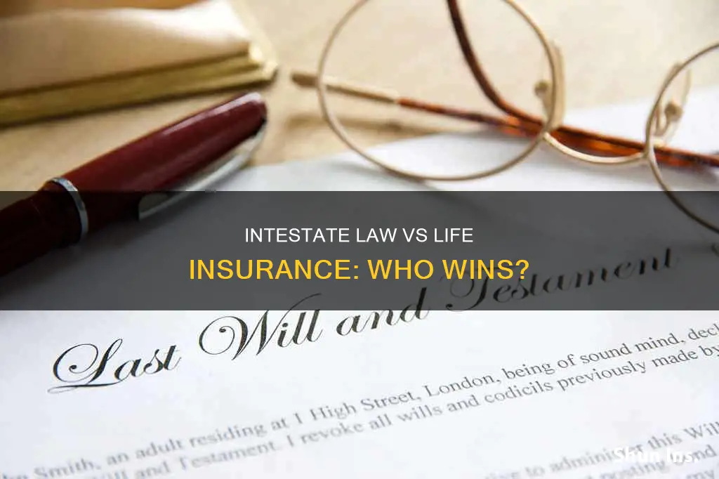 does intestate law override life insurance benificiary