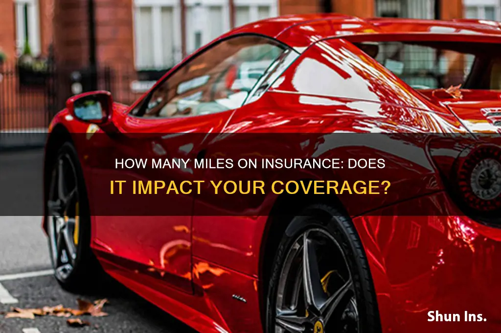 does it matter how many miles you put on insurance
