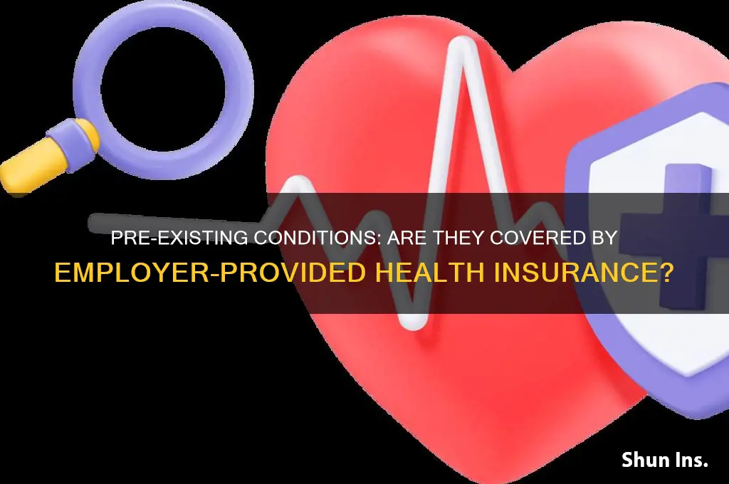 does job supplied health insurance have to cover pre-existing conditions