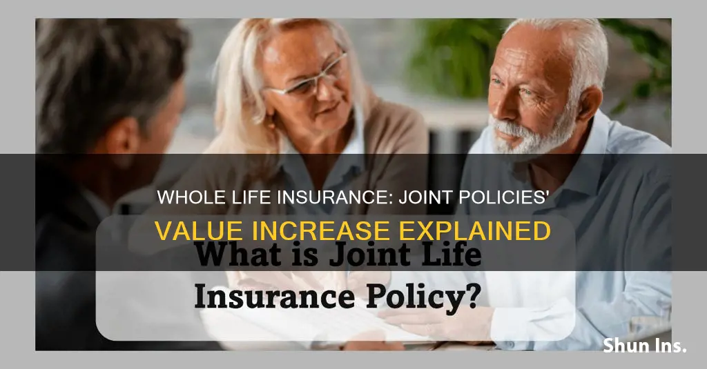 does joint whole life insurance increase in value