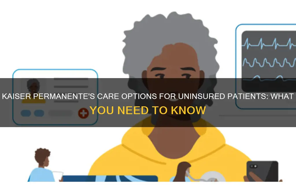 does kaiser permanente treat if you have no insurance