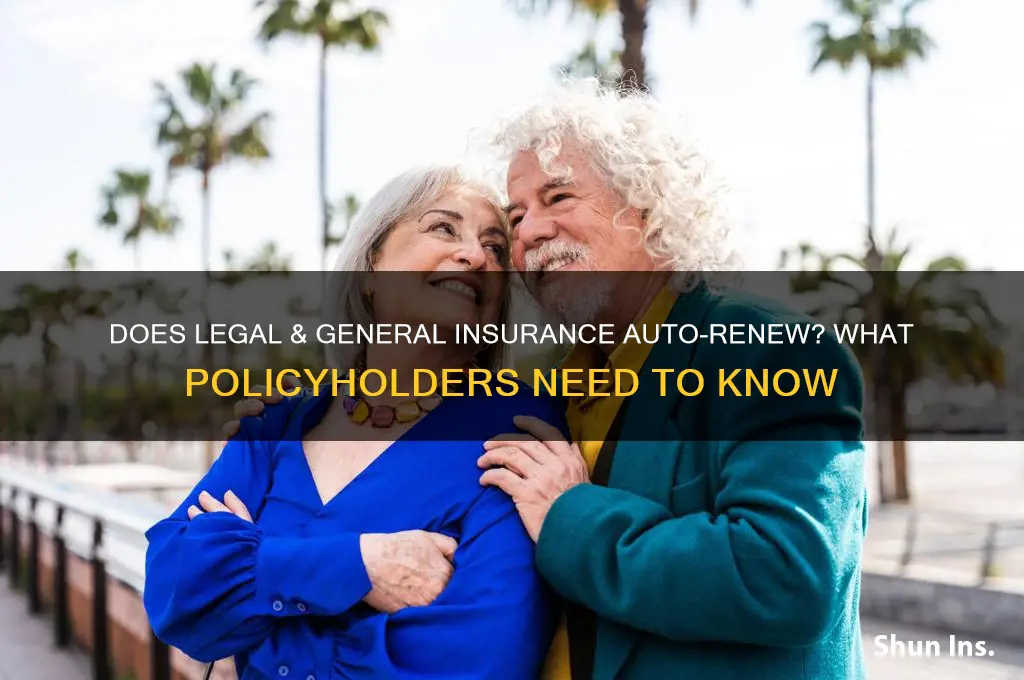 does legal and general insurance automatically renew