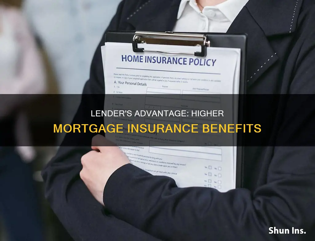 does lender benefit from higher mortgage insurance