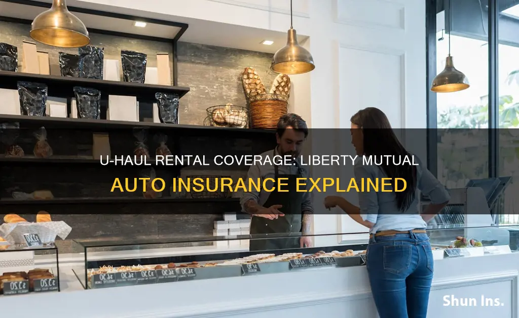 does liberty mutual auto insurance cover uhaul rental