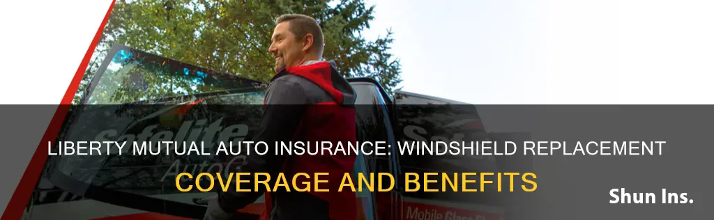 does liberty mutual auto insurance cover windshield replacement