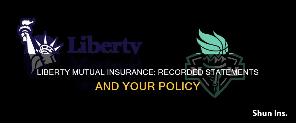 does liberty mutual commercial insurance recorded statements