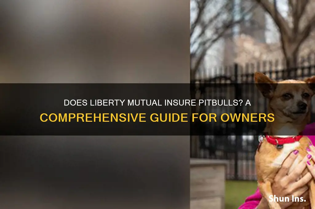 does liberty mutual insure pitbulls