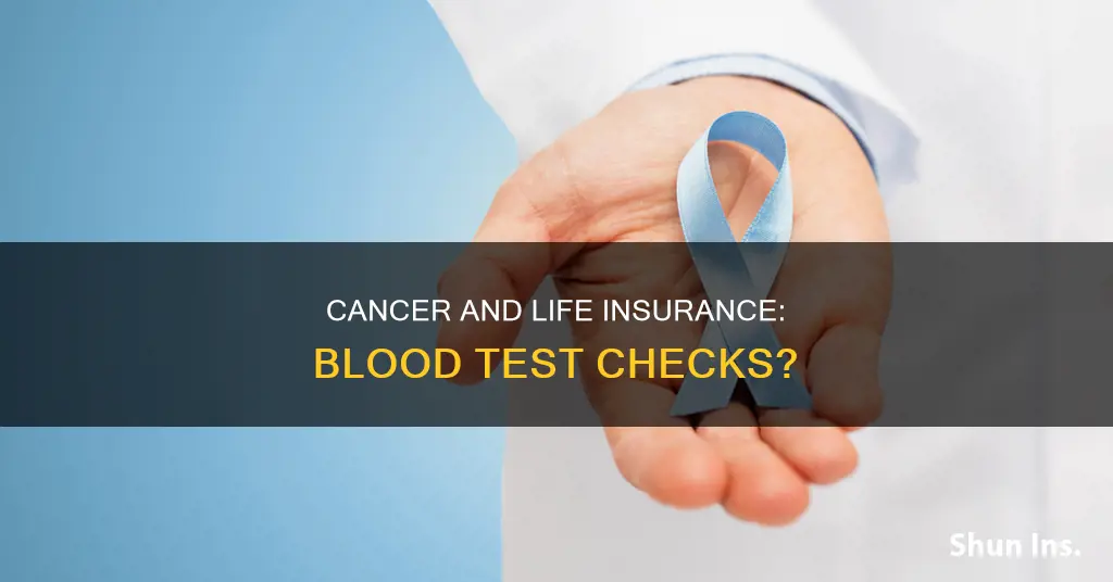 does life insurance blood test check for cancer