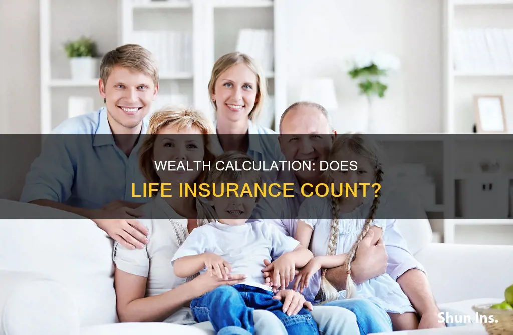 does life insurance count in estimated wealth