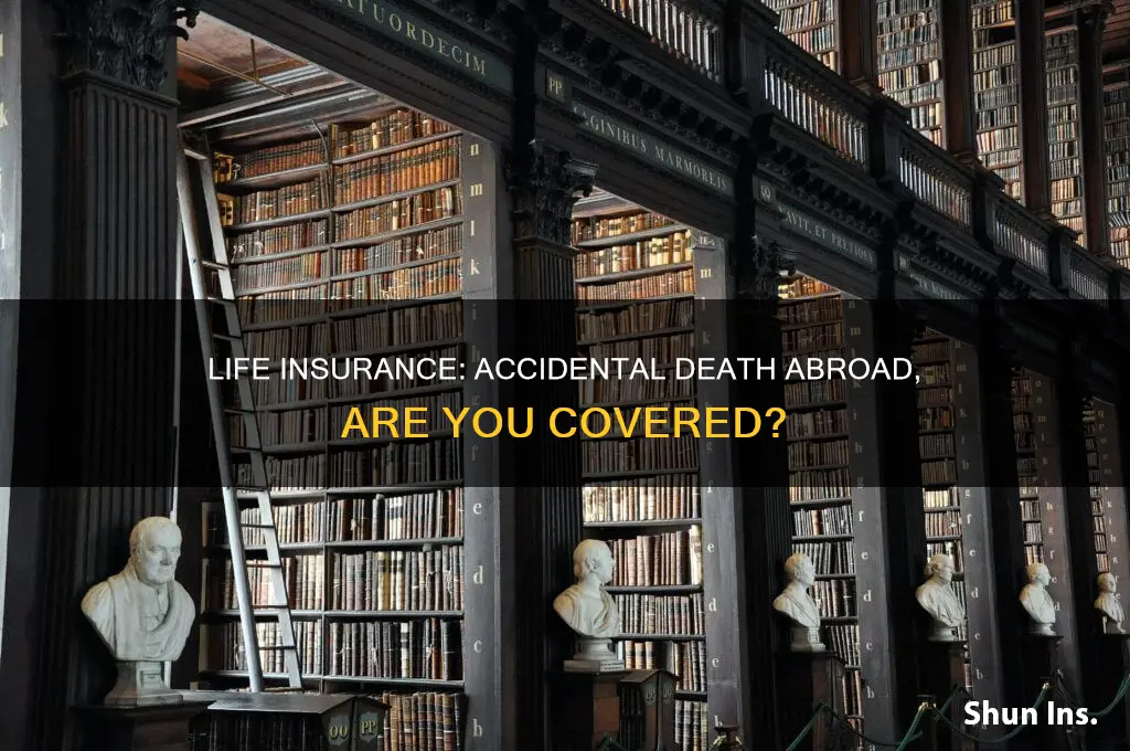 does life insurance cover accidental death overseas