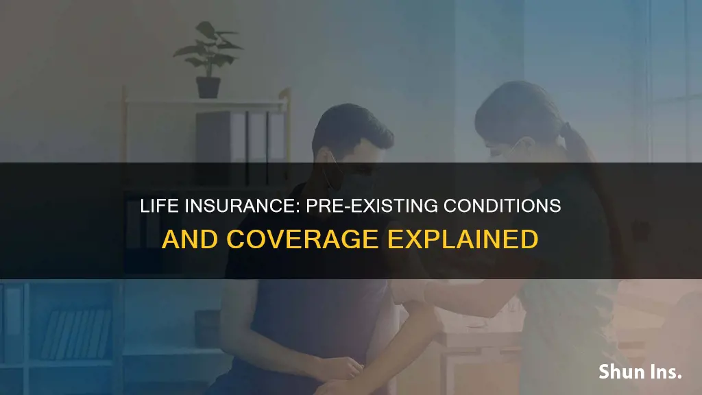 does life insurance cover pre existing conditions