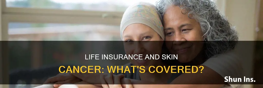 does life insurance cover skin cancer