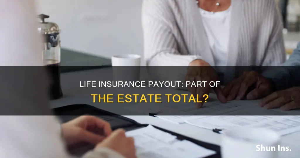 does life insurance payout count toward estate total