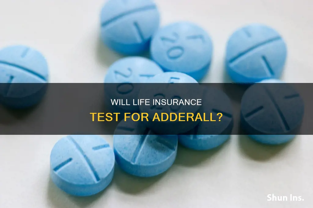 does life insurance test for adderall