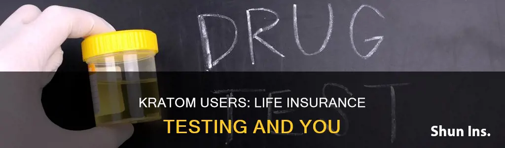 does life insurance test for kratom