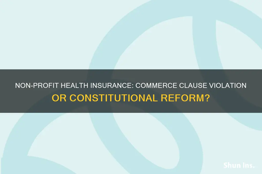does making health insurance non-profit violate the commerce clause