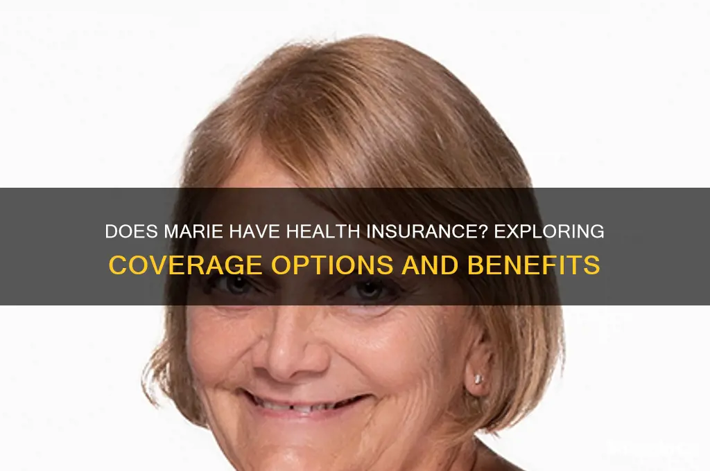 does marie have health insurance
