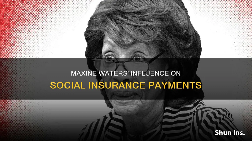 does maxine waters have any control over social insurance payments