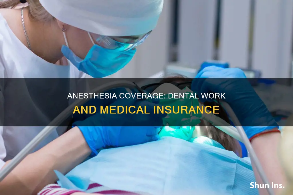 does medical insurance cover anesthesia for dental work