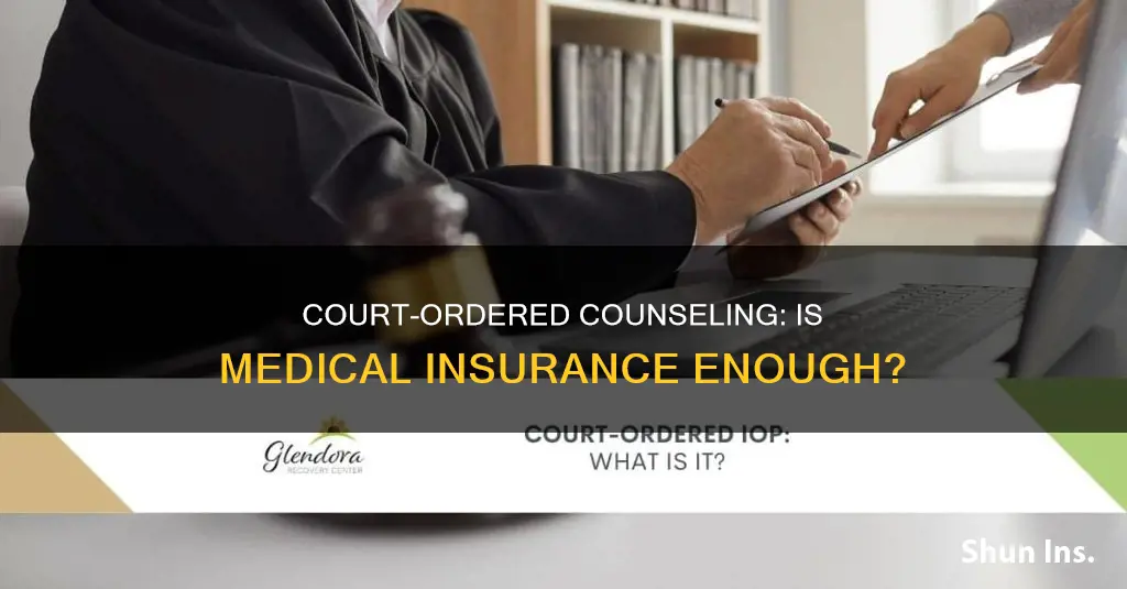 does medical insurance cover court ordered counseling