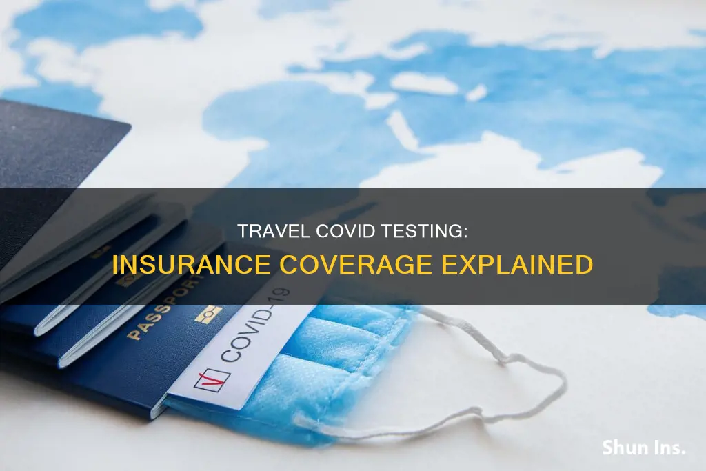 does medical insurance cover covid testing for travel