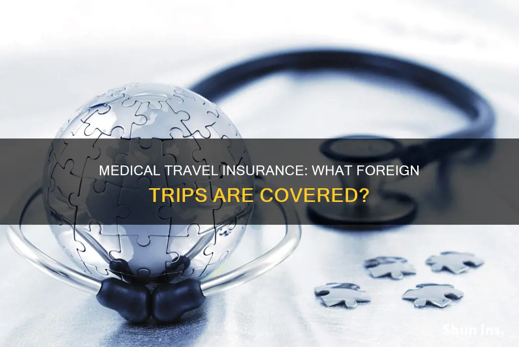 does medical insurance cover foreign travel