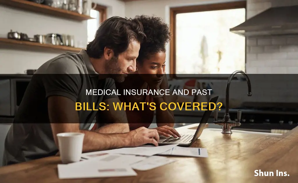 does medical insurance cover past medical bills
