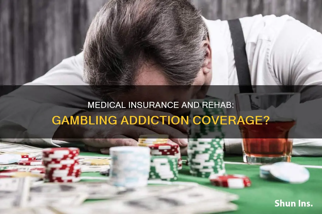 does medical insurance cover rehab for gambling
