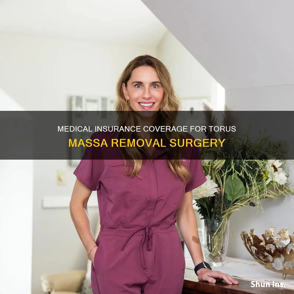 does medical insurance cover removal of torus messa