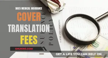 Medical Insurance and Translation Fees: What's Covered?