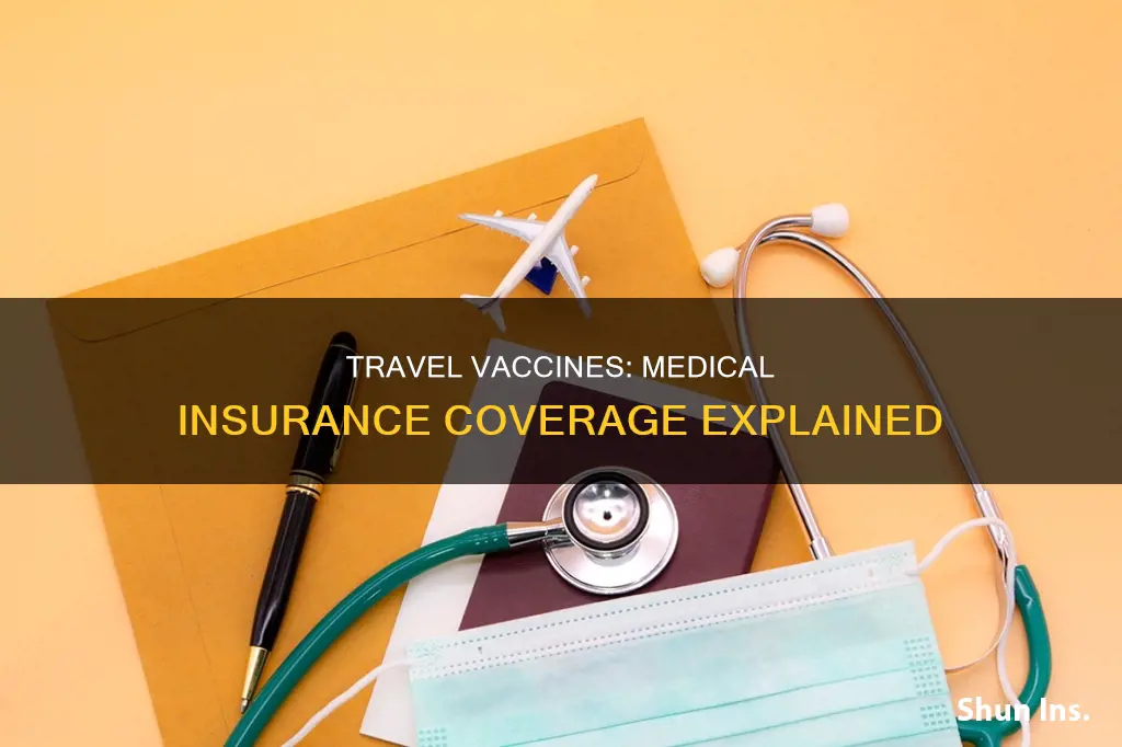 does medical insurance cover travel vaccines