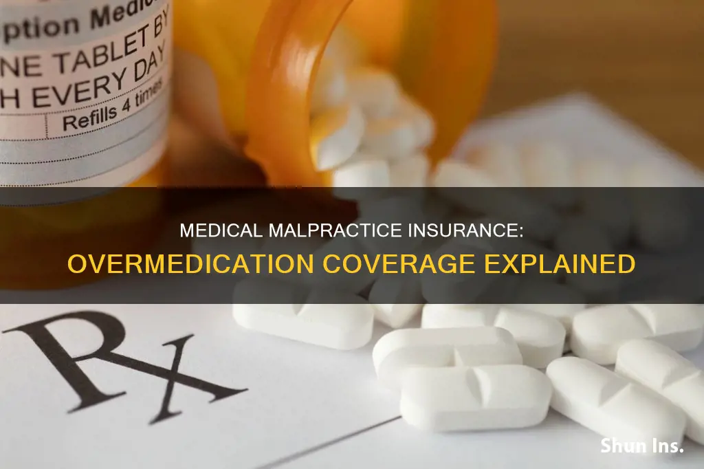 does medical malpractice insurance cover administration of too much medication