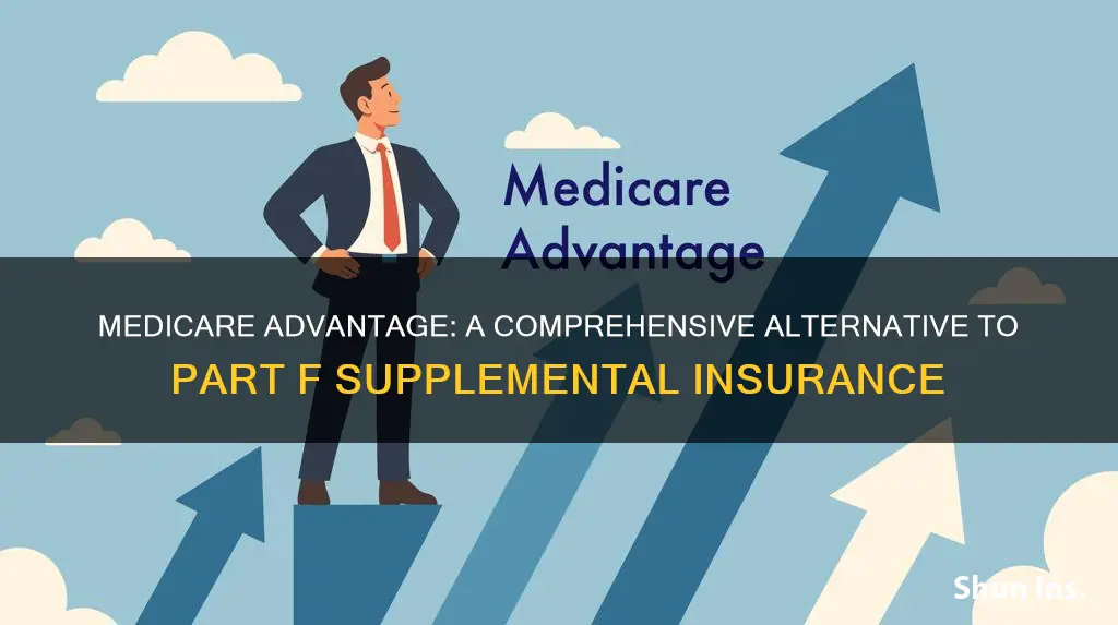 does medicare advantage replace part f supplemental insurance