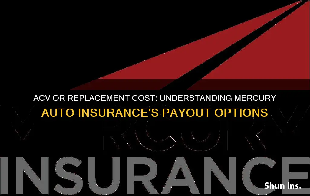 does mercury auto insurance offer acv or replacement cist