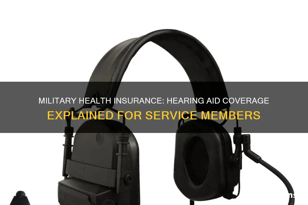 does military health insurance cover hearing aids