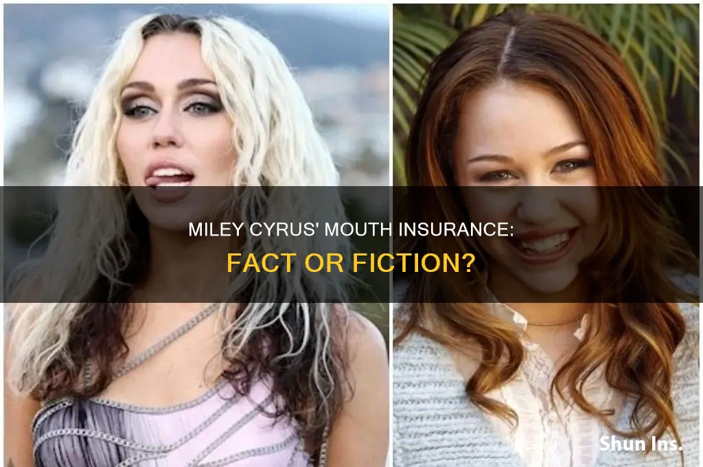 does mirey cyrus have her mouth insured