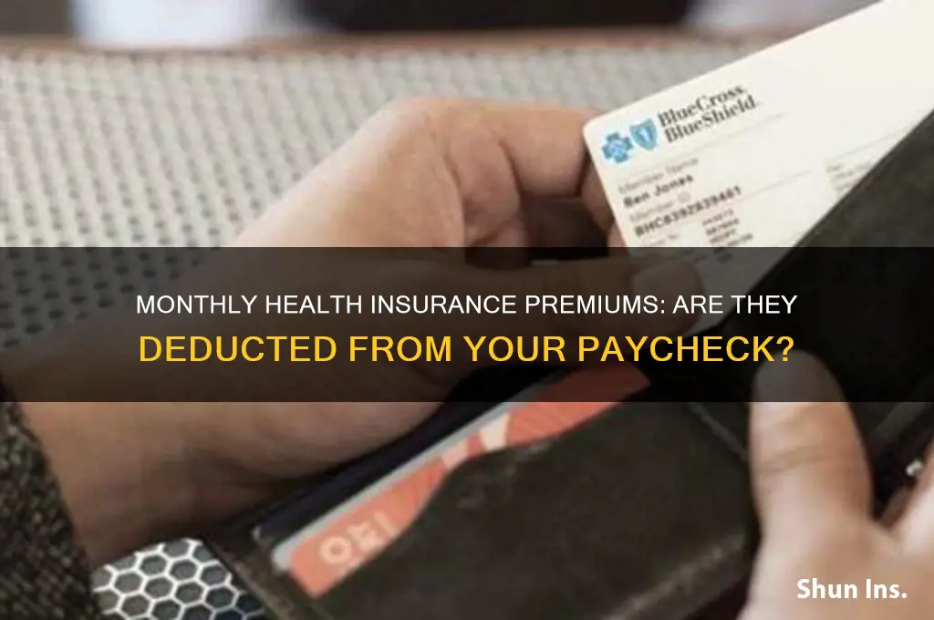 does monthly health insurance come out of my paycheck