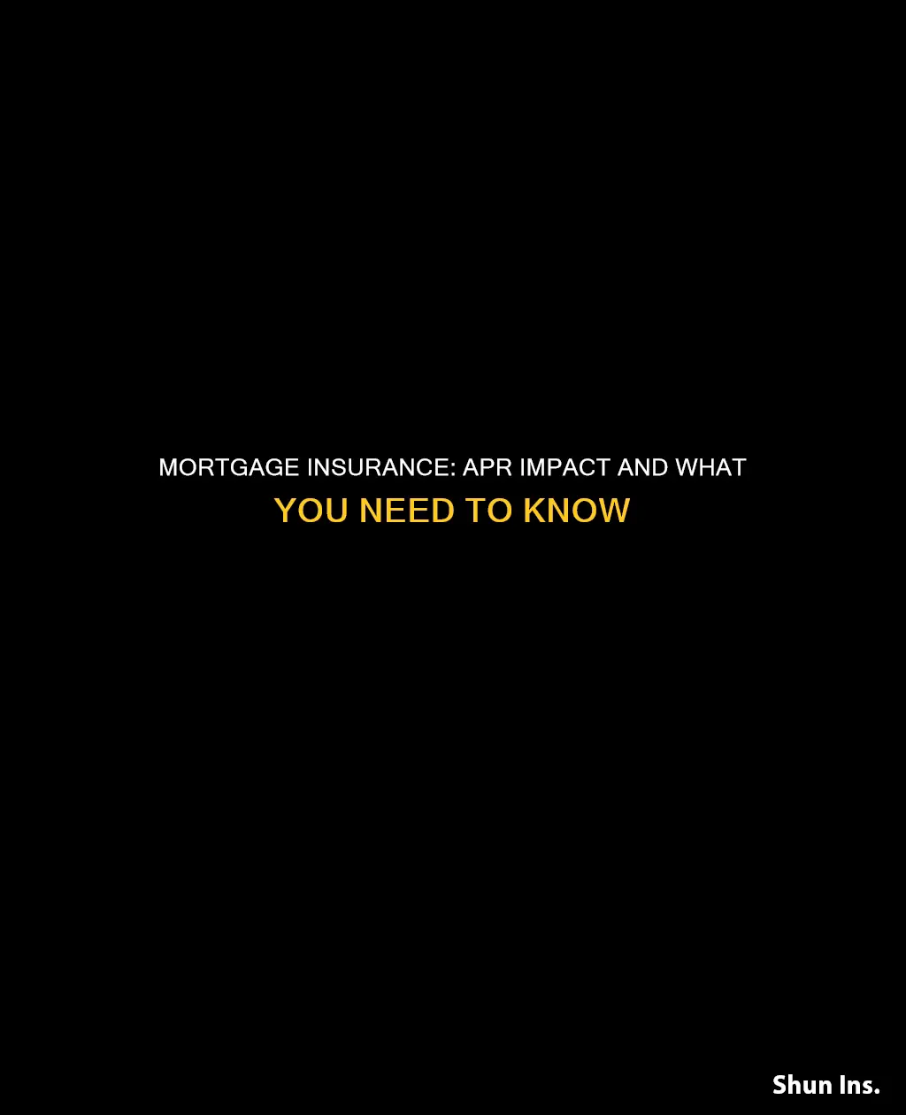 does mortage insurance affect apr