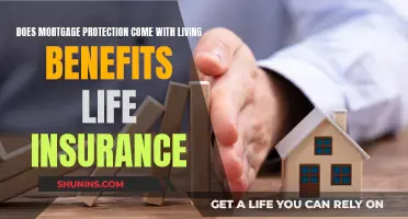 Living Benefits: Mortgage Protection and Life Insurance