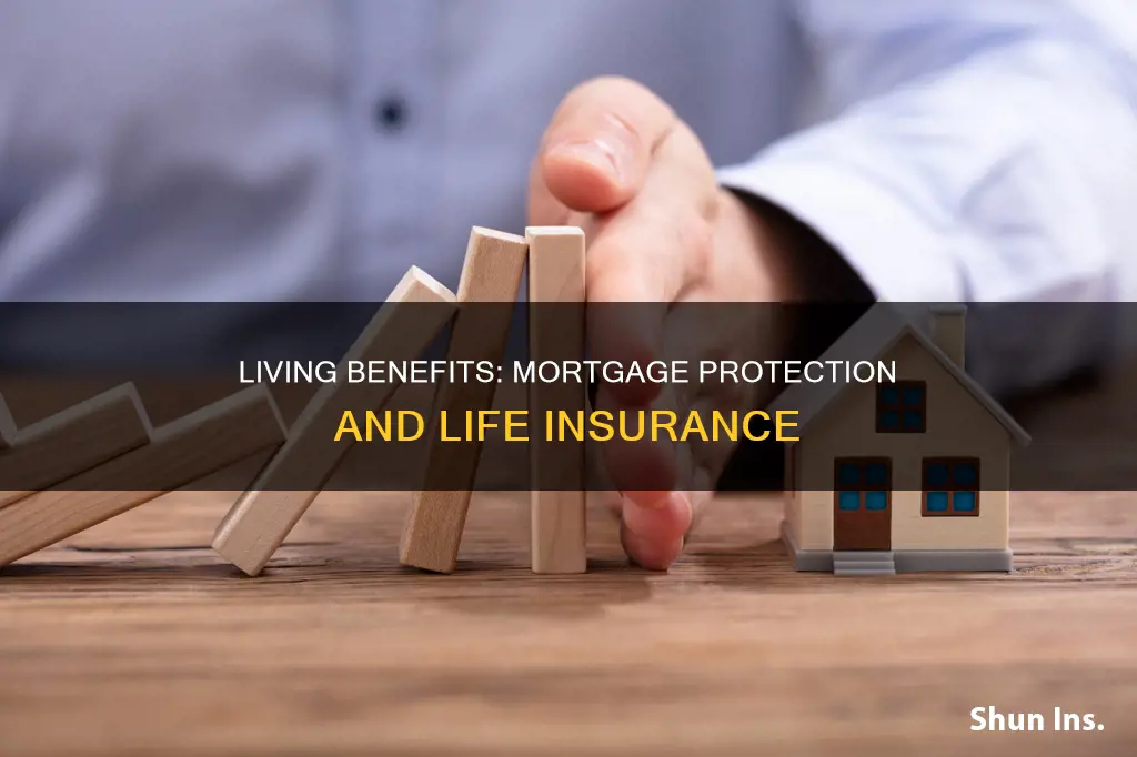 does mortgage protection come with living benefits life insurance