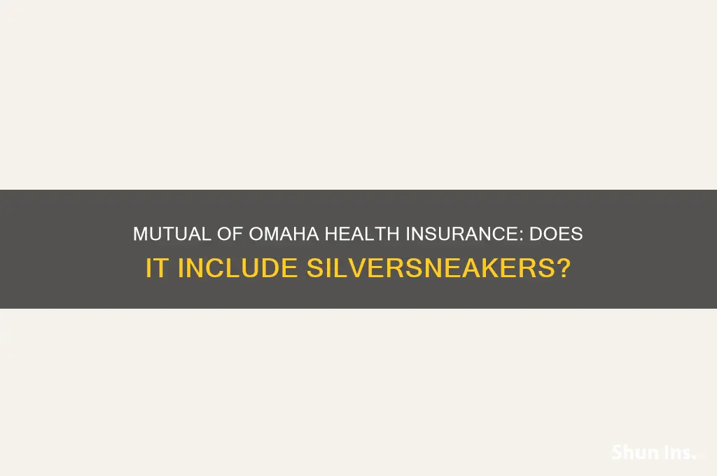 does mutual of omaha health insurance have silver sneakers