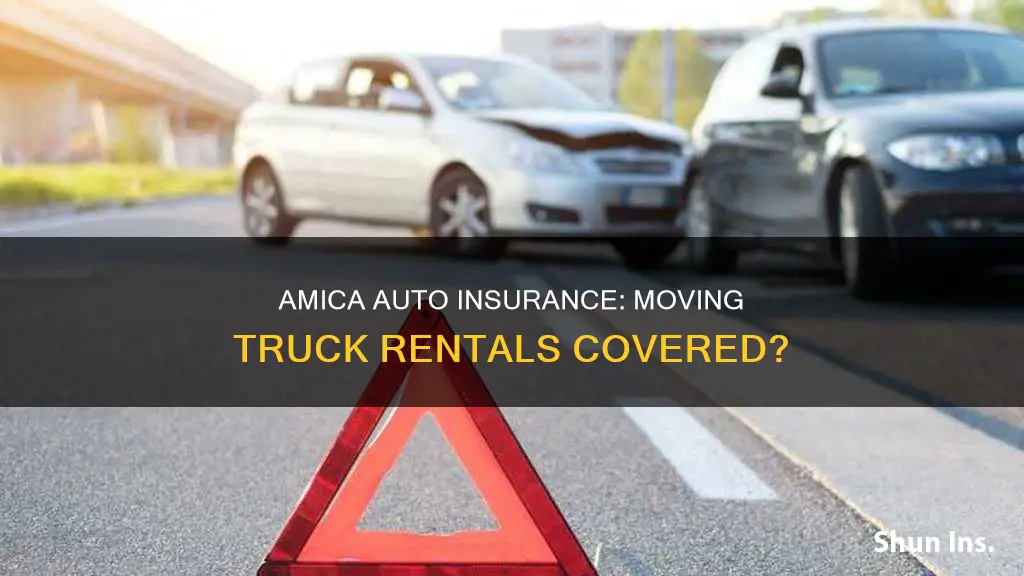 does my amica auto insurance cover moving truck rentals