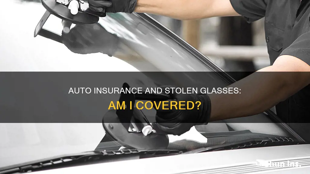 does my auto insurance cover if my glasses are stolen