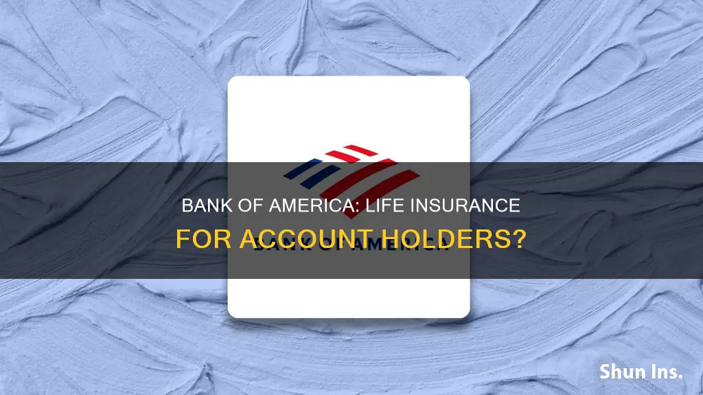 does my bank of america account have life insurance