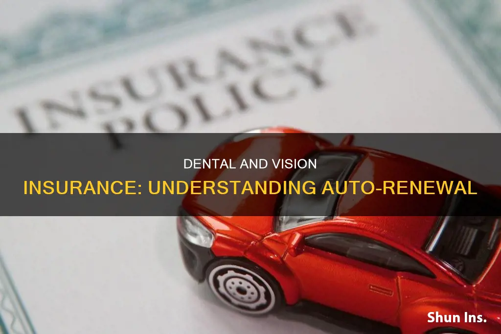 does my dental and vision insurance auto renew