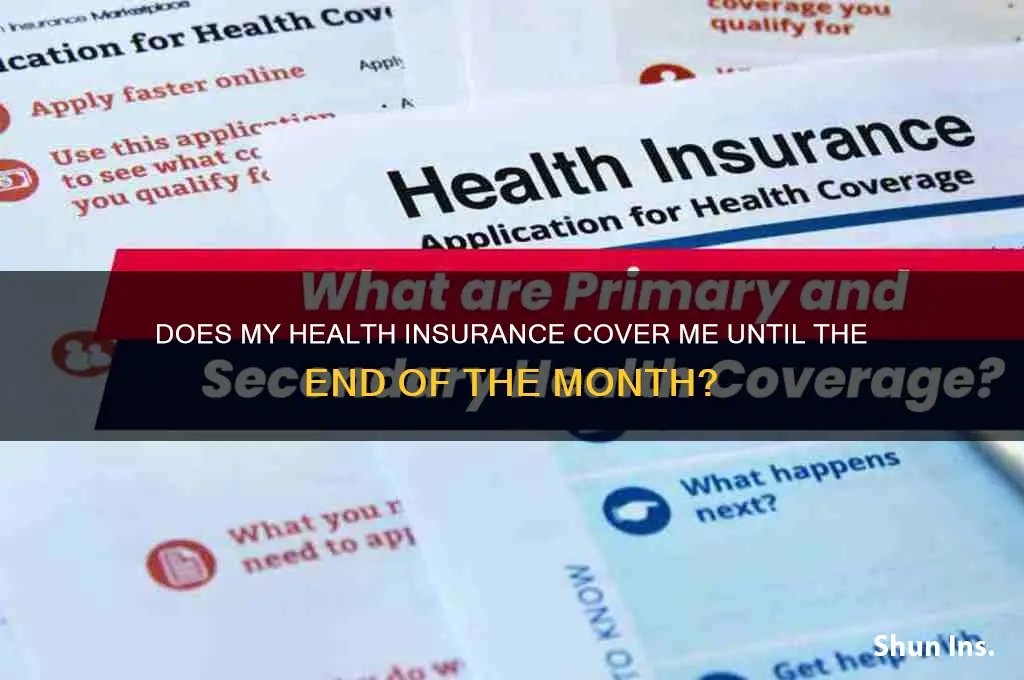 does my health insurance conver me until end of month